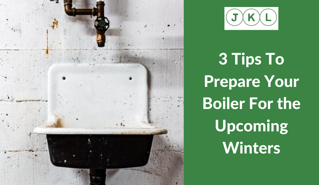 3 Tips To Prepare Your Boiler For the Upcoming Winters