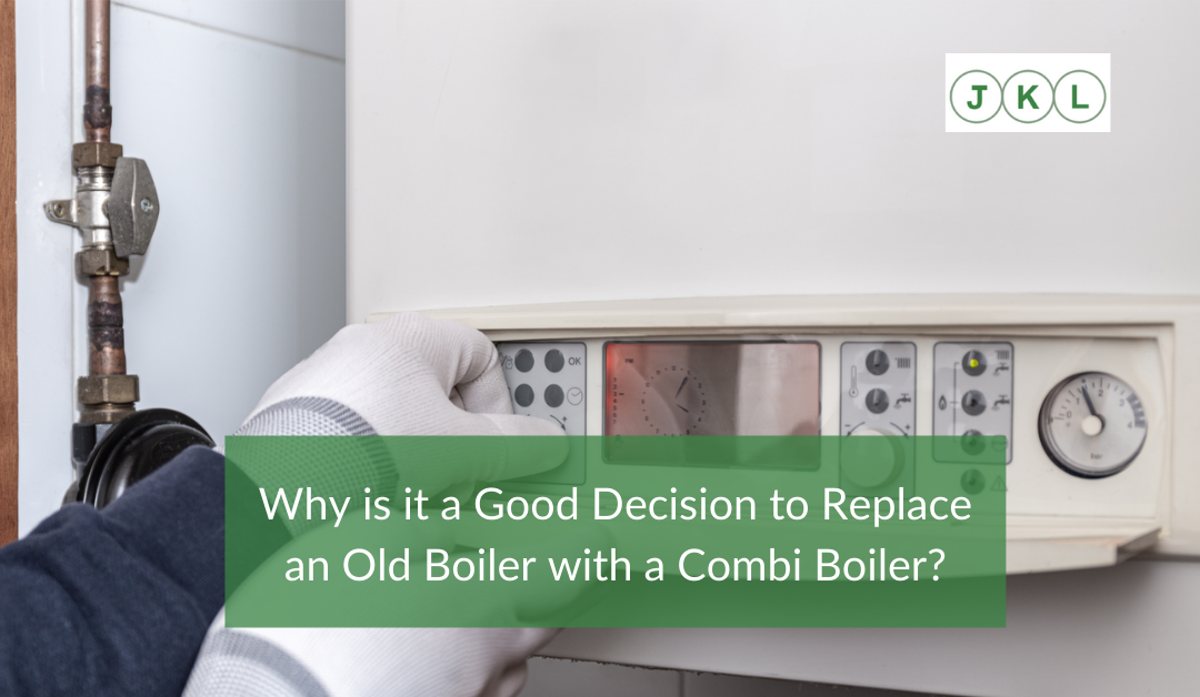 Why is it a Good Decision to Replace an Old Boiler with a Combi Boiler