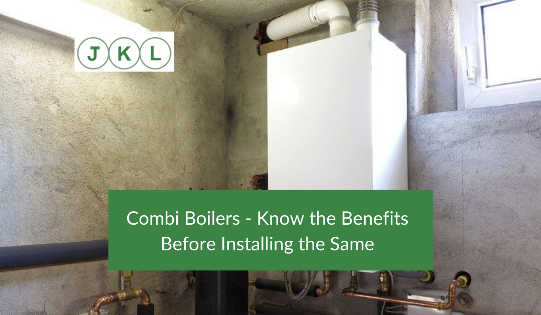 Combi Boilers - Know the Benefits Before Installing the Same